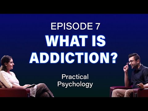 What is Addiction? Episode 7 #PracticalPsychology