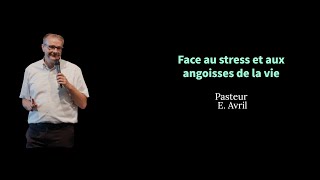 Face au stress et aux angoisses de la vie - Pasteur E. Avril