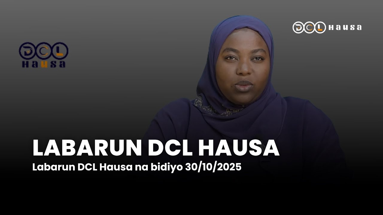 Labarun Labarun DCL Hausa na bidiyo 30/10/2025 - YouTube