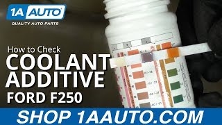 How to Check Coolant Additive 11-16 Ford F250