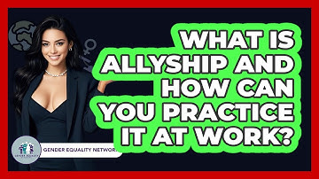 What Is Allyship And How Can You Practice It At Work? - Gender Equality Network