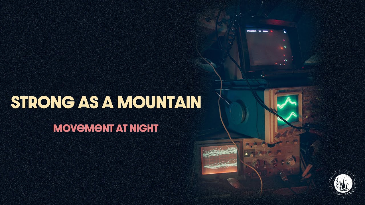 MOVEMENT AT NIGHT Strong as a Mountain [Official Music Video] YouTube