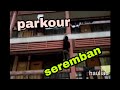Parkour seremban 2011