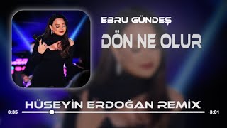 Ebru Gündeş - Dön Ne Olur (Hüseyin Erdoğan Remix) Bıraktığın Gibi Burdayım