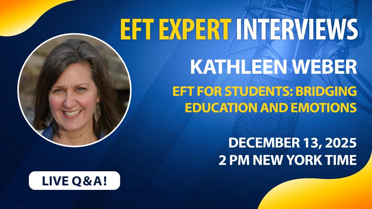 EFT for Students: Bridging Education and Emotions - Kathleen Weber