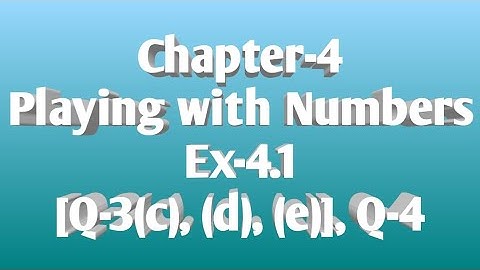 31/Aug/2020...Class-8, Chapter-4 Playing with Numbers, Ex-4.1 [Q-3 (c), (d), (e)], Q-4