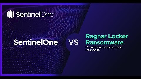 SentinelOne Vs. Ragnar_Locker – Prevent and Secure