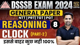 DSSSB EXAM 2024 || DSSSB GENERAL PAPER Reasoning || Clock Part - 2 || By Sanjay sir