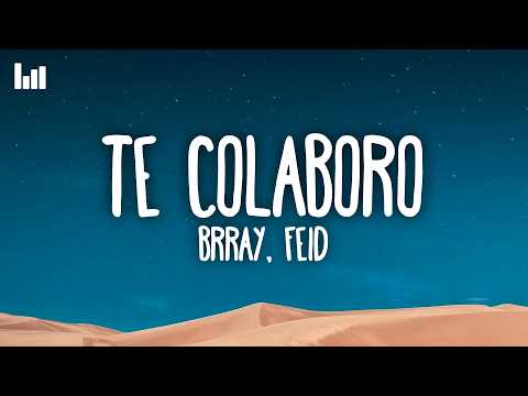 Brray, Feid - Te Colaboro (Letra/Lyrics)
