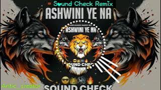 ASHWINI YE NA ||(SOUNDCHECK) ||IT'S  @Antic_creator || Remix || Use headphones||