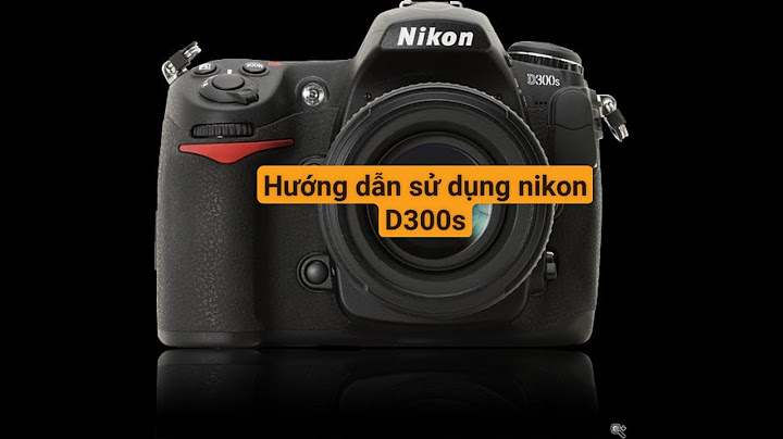 Hướng dẫn sử dụng máy ảnh nikon d3000