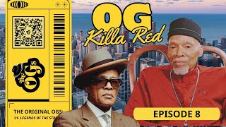 THE ORIGINAL OGs (Episode 8)  OG Killa Red | The Original OGs Exclusive