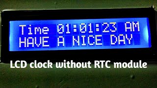How to make 16*2 LCD display clock without RTC module|| Arduino  project 2020