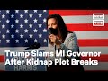 Trump Attacks Gov. Gretchen Whitmer After Report of Kidnap Plot | NowThis