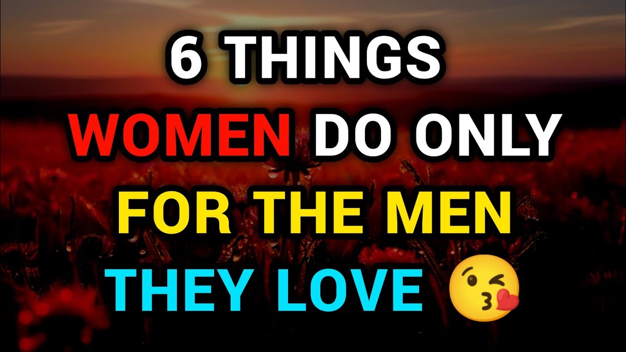 6 Things Women Do ONLY for the Men They Love