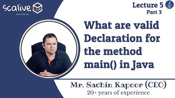 Lecture 5-3 || What are valid Declaration for the method main in Java - SCALive