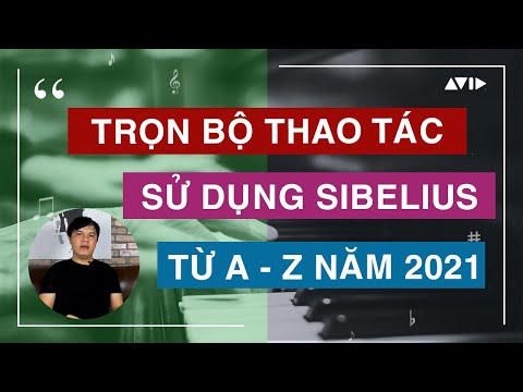 Trọn thao tác sử dụng SIBELIUS từ A-Z năm 2021 #13 || Sử dụng phần mềm Sibelius || Sinfonia Official