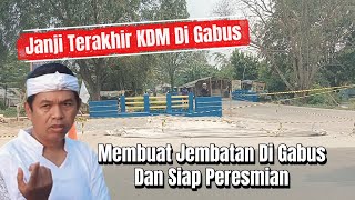 JANJI TERAKHIR KDM DI GABUS BEKASI!! Bikin Jembatan Dan Siap Peresmian