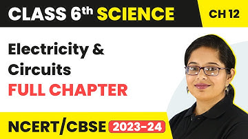 Electricity and Circuits Full Chapter Class 6 Science | NCERT Science Class 6 Chapter 12