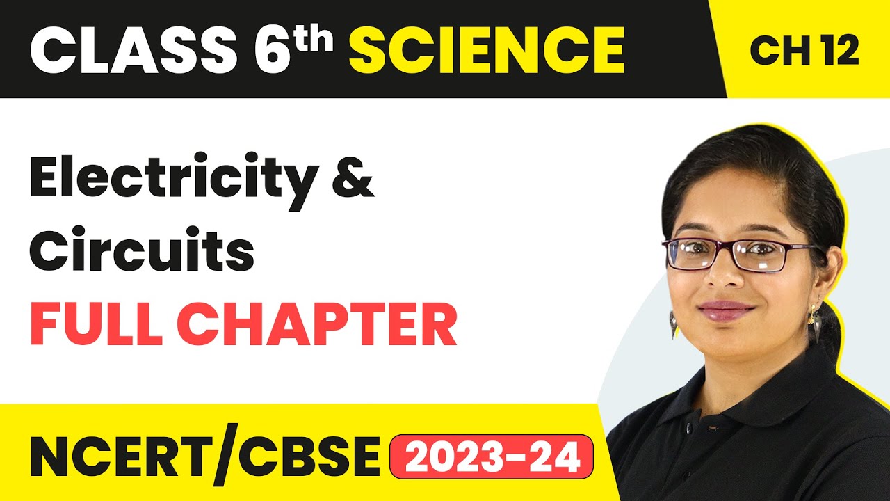 Electricity and Circuits Full Chapter Class 6 Science | NCERT Science Class 6 Chapter 12