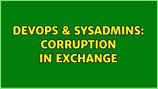 Celebrity DevOps & SysAdmins: Corruption in Exchange (2 Solutions!!) Net Worth