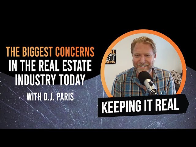 The Biggest Concerns in the Real Estate Industry Today w/ D.J. Paris class=