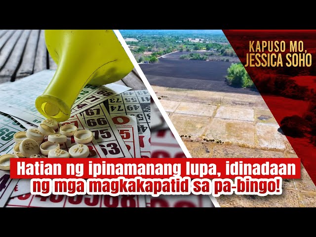 Hatian ng ipinamanang lupa, idinadaan ng mga magkakapatid sa pa-bingo! | Kapuso Mo, Jessica Soho class=