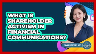 What Is Shareholder Activism In Financial Communications? - Communications Jobs