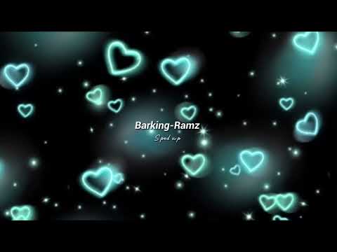 Barking-Ramz (sped up)