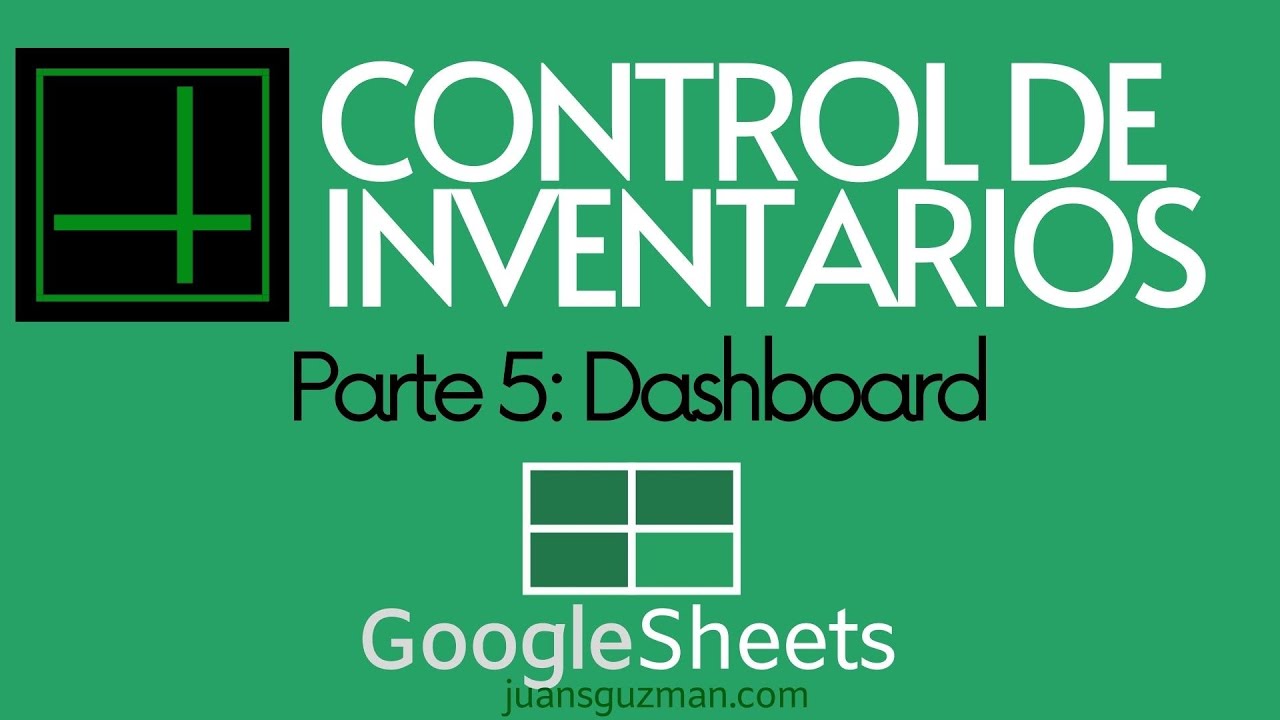 Control De Inventarios En Google Sheets Parte 5 Dashboard De Inventarios Youtube