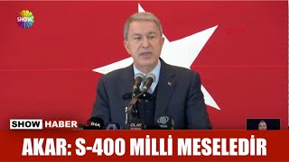 Akar S-400 Milli Meseledir