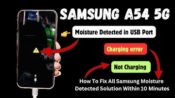 Samsung A54 5G Moisture Detected in USB Port - How To Fix All Samsung Charging Error Solution