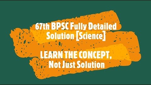 Best Analysis of 67th BPSC Prelims 2022 Full Detailed Solution [Science]  part 2