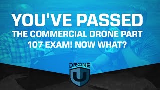 You've passed the Commercial Drone Part 107 Exam...now what?