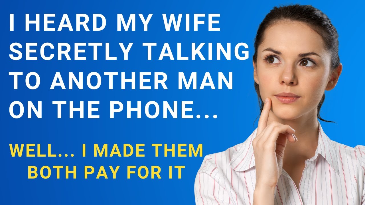 i-heard-my-wife-secretly-talking-to-another-man-on-the-phone-reddit
