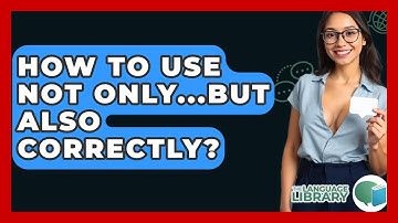 How To Use Not Only...but Also Correctly? - The Language Library
