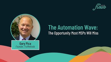 The Automation Wave: The Opportunity Most MSPs Will Miss - FLOW 2025