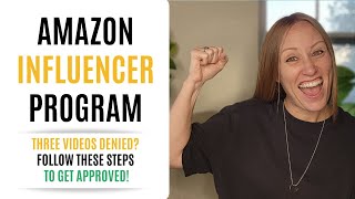 Amazon Influencer Program  How to Get Your Three Videos Approved!