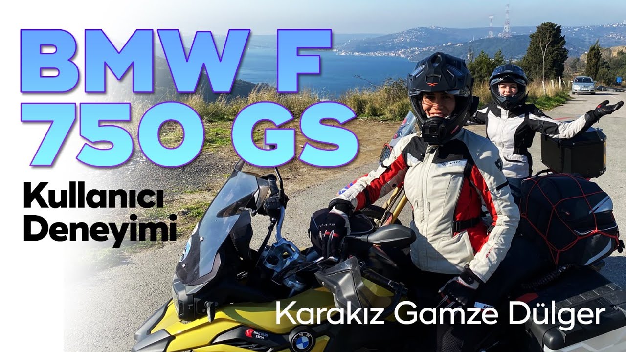 BMW F 750 GS Kullanıcı Deneyimi | Karakız Gamze Dülger