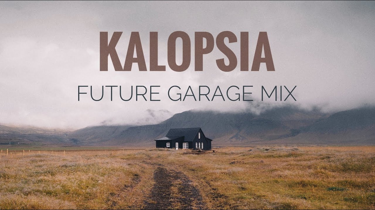 Kalopsia | Future Garage Mix