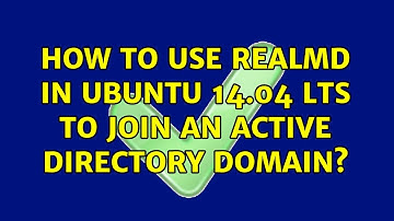 How to use realmd in Ubuntu 14.04 LTS to join an Active Directory domain? (2 Solutions!!)