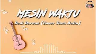 MESIN WAKTU - BUDI DOREMI | COVER TAMI AULIA | LIRIK MUSIK