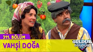 Vahşi Doğa - 311.Bölüm (Güldür Güldür Show)