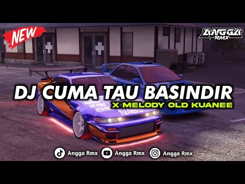 DJ CUMA TAU BASINDIR X MELODY OLD KUANEE || COCOK BUAT NYUANTAII 🎧😜🤙🏻