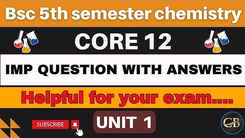 Chemistry core 12 important question with answers || Bsc 5th sem || Unit 1 ||