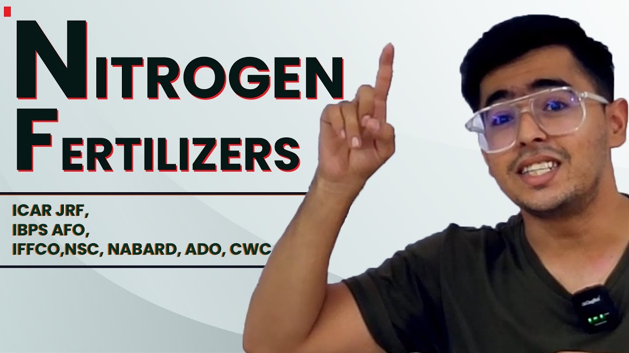 NITROGEN FERTLIZERS -  IBPS-AFO, IFFCO, NSC, ICAR SOIL SCIENCE, ICAR JRF AGRONOMY 