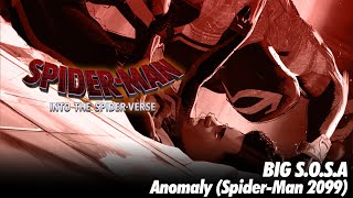 BIG S.O.S.A - Anomaly (Spider-Man 2099) [Spider-Man Across the Spider-Verse]