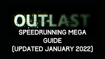 Outlast Speedrunning Mega Guide (2022 - Read Description)