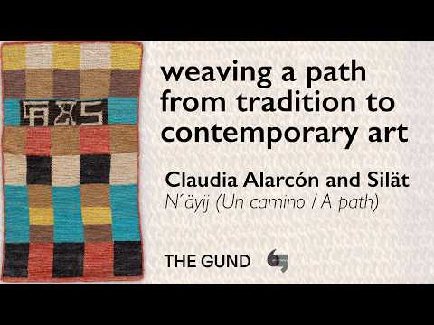Claudia Alarcón and Silät, N ́äyij (Un camino / A path)