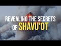 Revealing The Secrets Of Shavu'ot